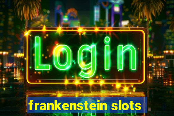 frankenstein slots