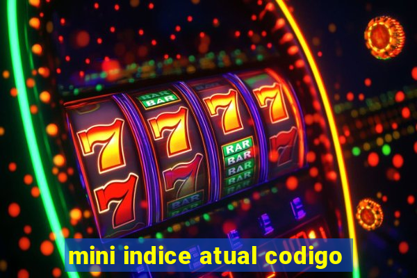 mini indice atual codigo