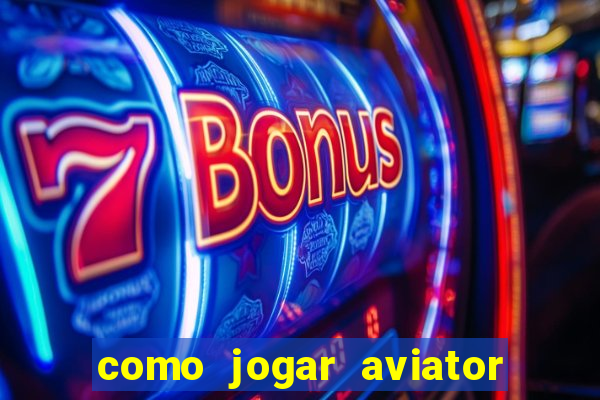 como jogar aviator na betano