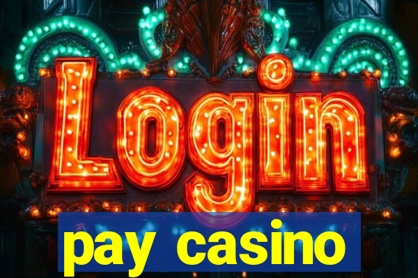 pay casino