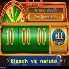 bleach vs naruto 2.6 jogos de luta