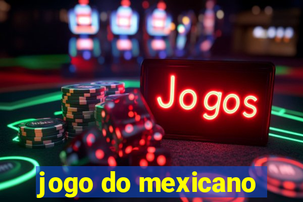 jogo do mexicano