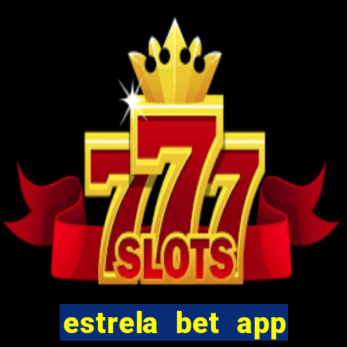 estrela bet app login entrar