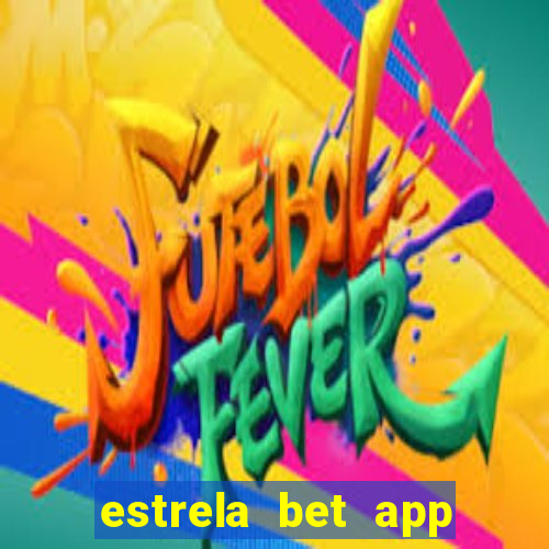 estrela bet app login entrar