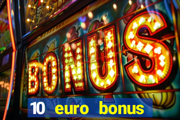 10 euro bonus online casino