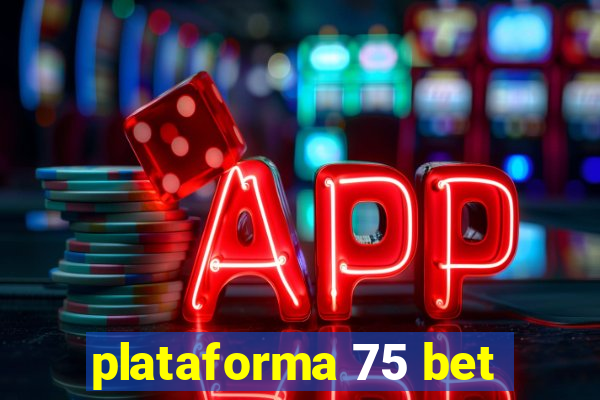 plataforma 75 bet