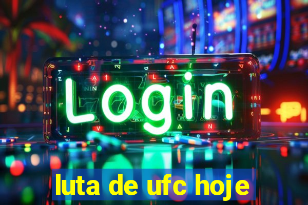 luta de ufc hoje