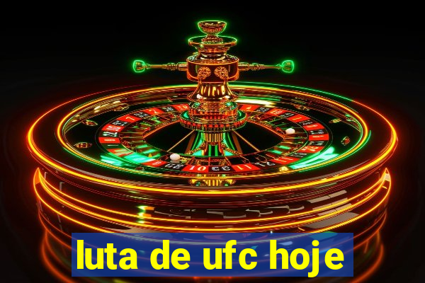 luta de ufc hoje