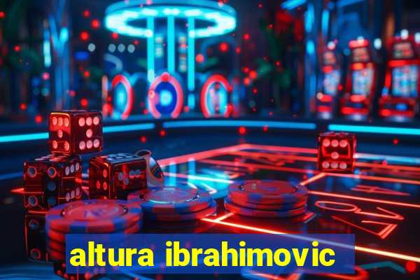 altura ibrahimovic