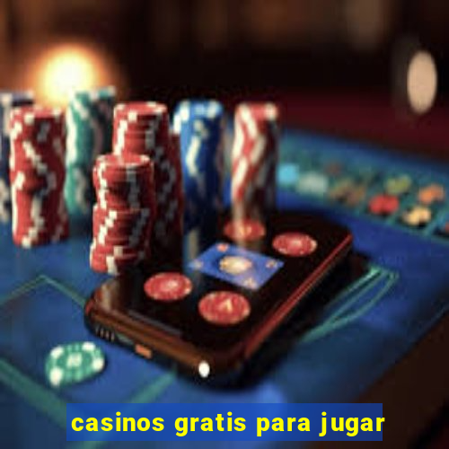 casinos gratis para jugar