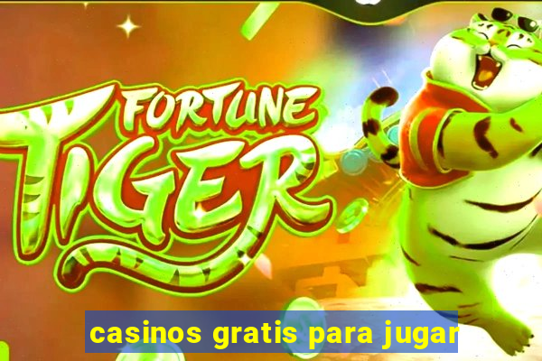 casinos gratis para jugar