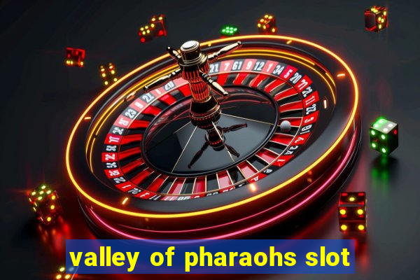 valley of pharaohs slot