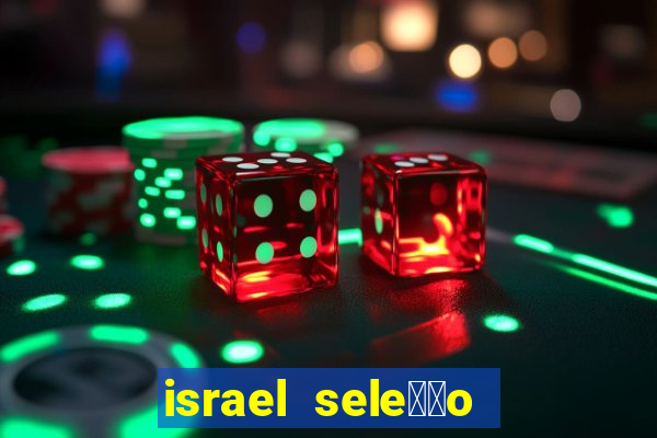 israel sele莽茫o x palestina