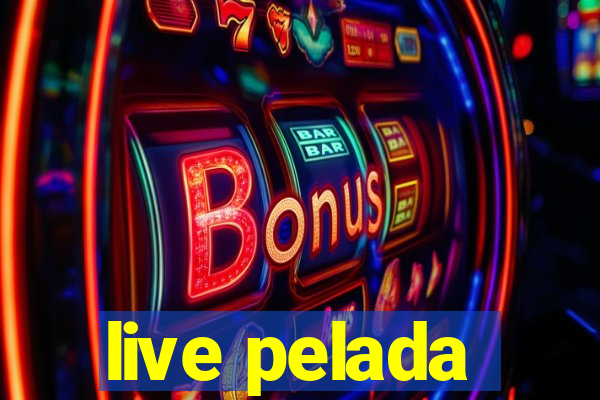 live pelada