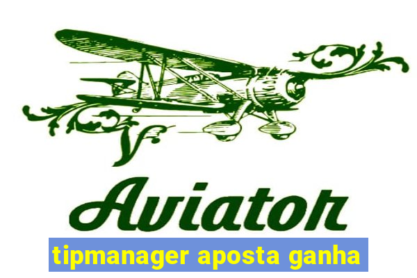 tipmanager aposta ganha