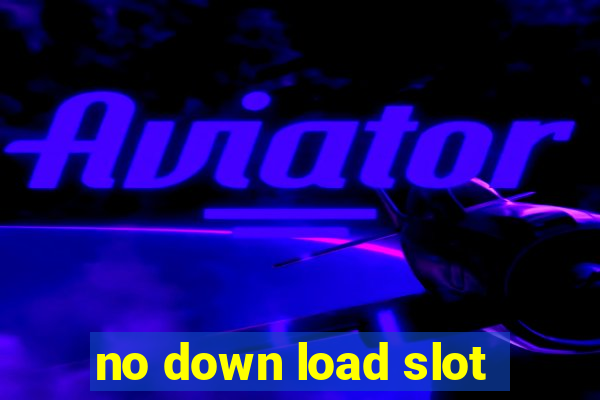 no down load slot