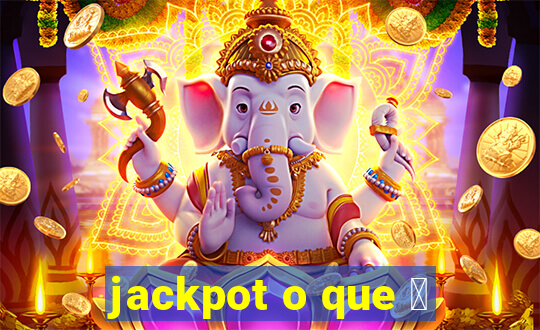 jackpot o que 茅