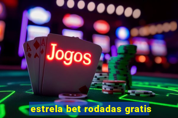 estrela bet rodadas gratis