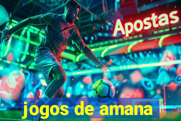 jogos de amana