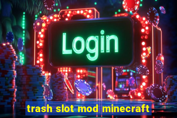 trash slot mod minecraft