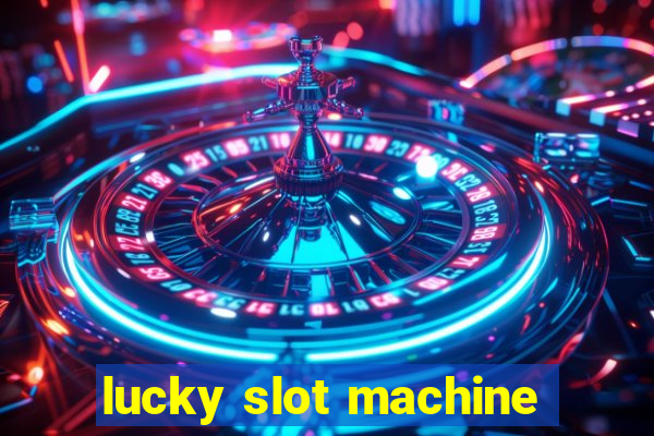 lucky slot machine