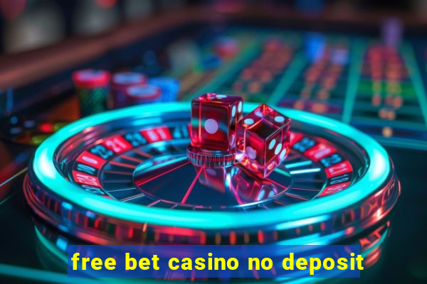 free bet casino no deposit