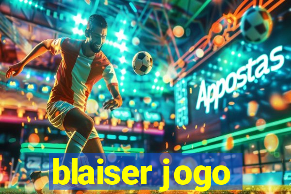 blaiser jogo