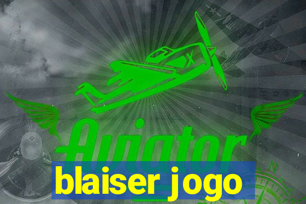 blaiser jogo