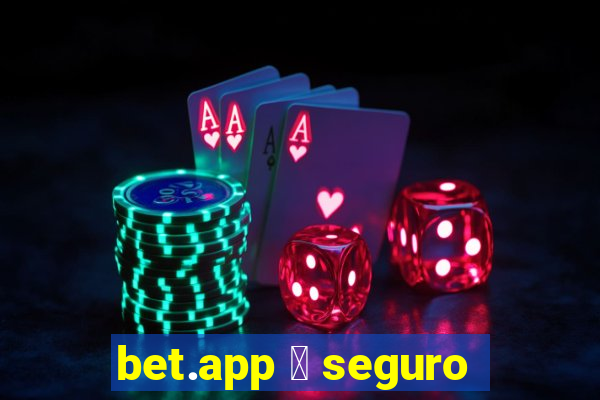 bet.app 茅 seguro