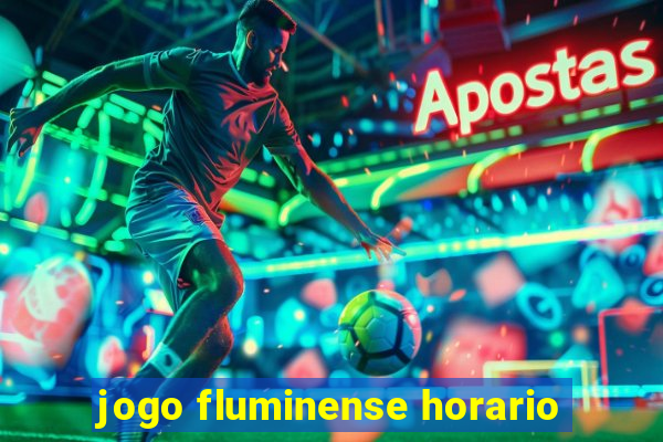 jogo fluminense horario