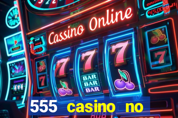 555 casino no deposit bonus