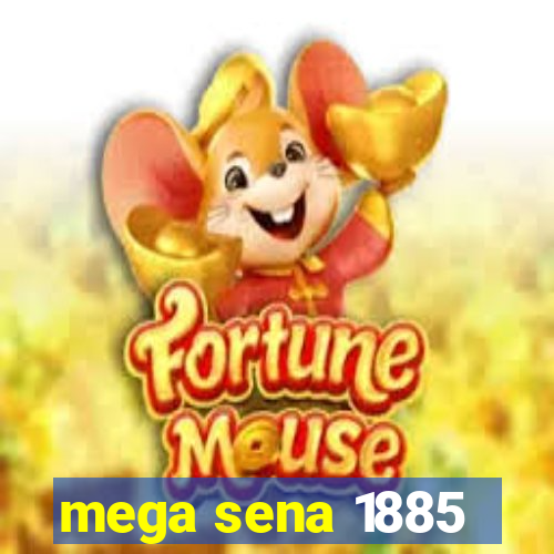 mega sena 1885