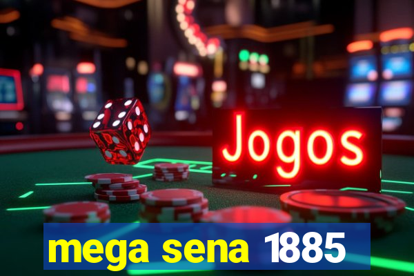 mega sena 1885