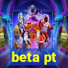 beta pt