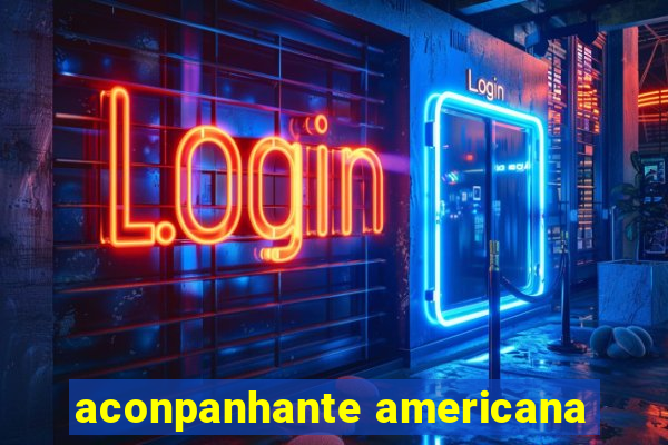 aconpanhante americana