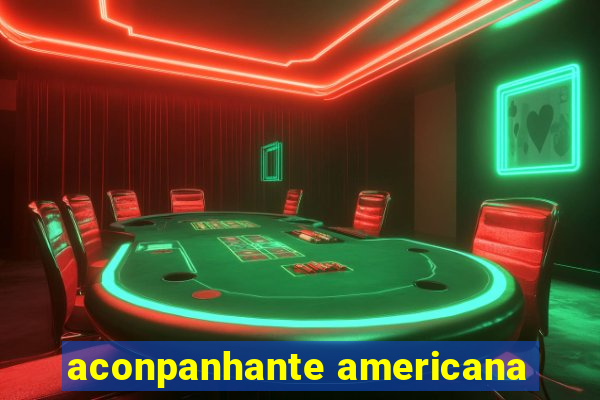 aconpanhante americana