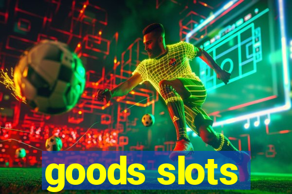 goods slots