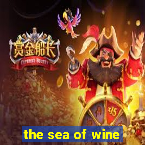 the sea of wine