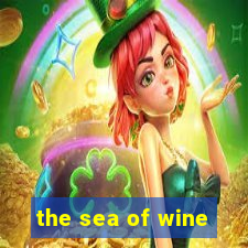 the sea of wine