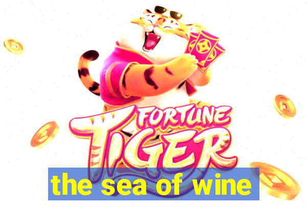 the sea of wine