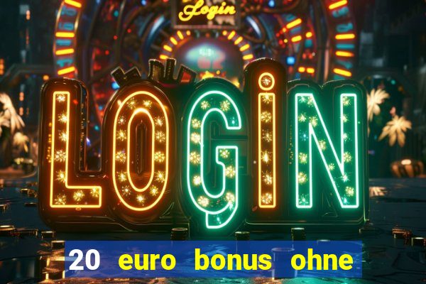 20 euro bonus ohne einzahlung casino 2024