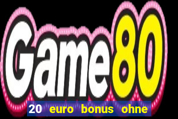 20 euro bonus ohne einzahlung casino 2024