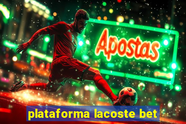 plataforma lacoste bet