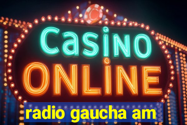 radio gaucha am