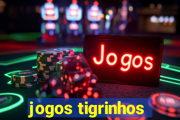 jogos tigrinhos