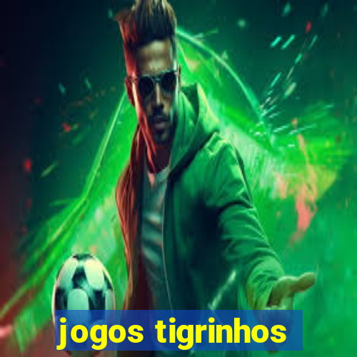 jogos tigrinhos