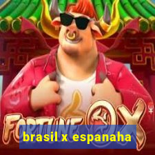 brasil x espanaha