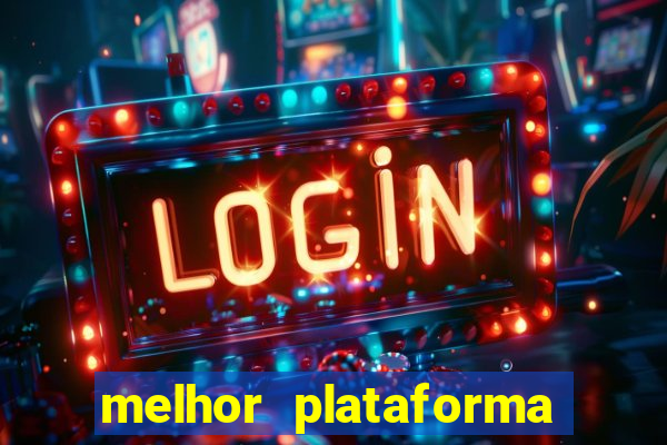 melhor plataforma para slots