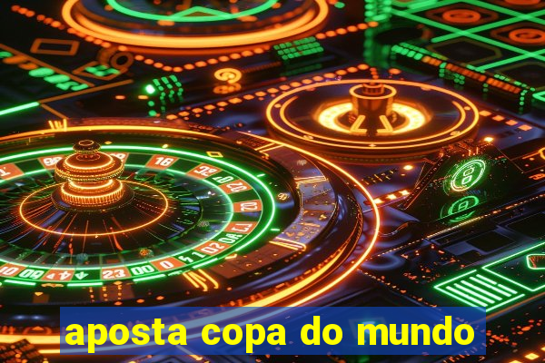 aposta copa do mundo