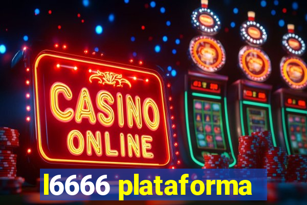 l6666 plataforma